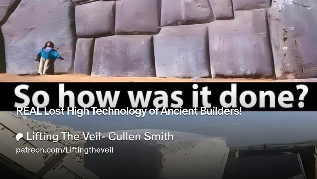 REAL Lost High Technology of Ancient Builders! | Lifting The Veil- Cullen Smith