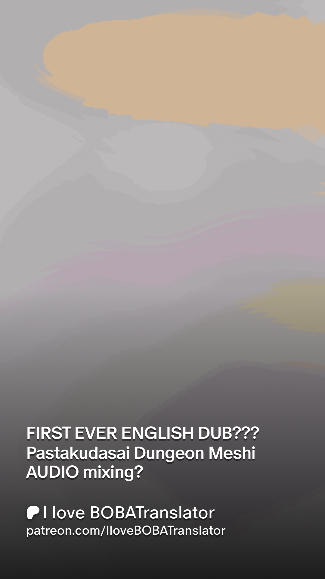 FIRST EVER ENGLISH DUB???Pastakudasai Dungeon Meshi AUDIO mixing? | Patreon