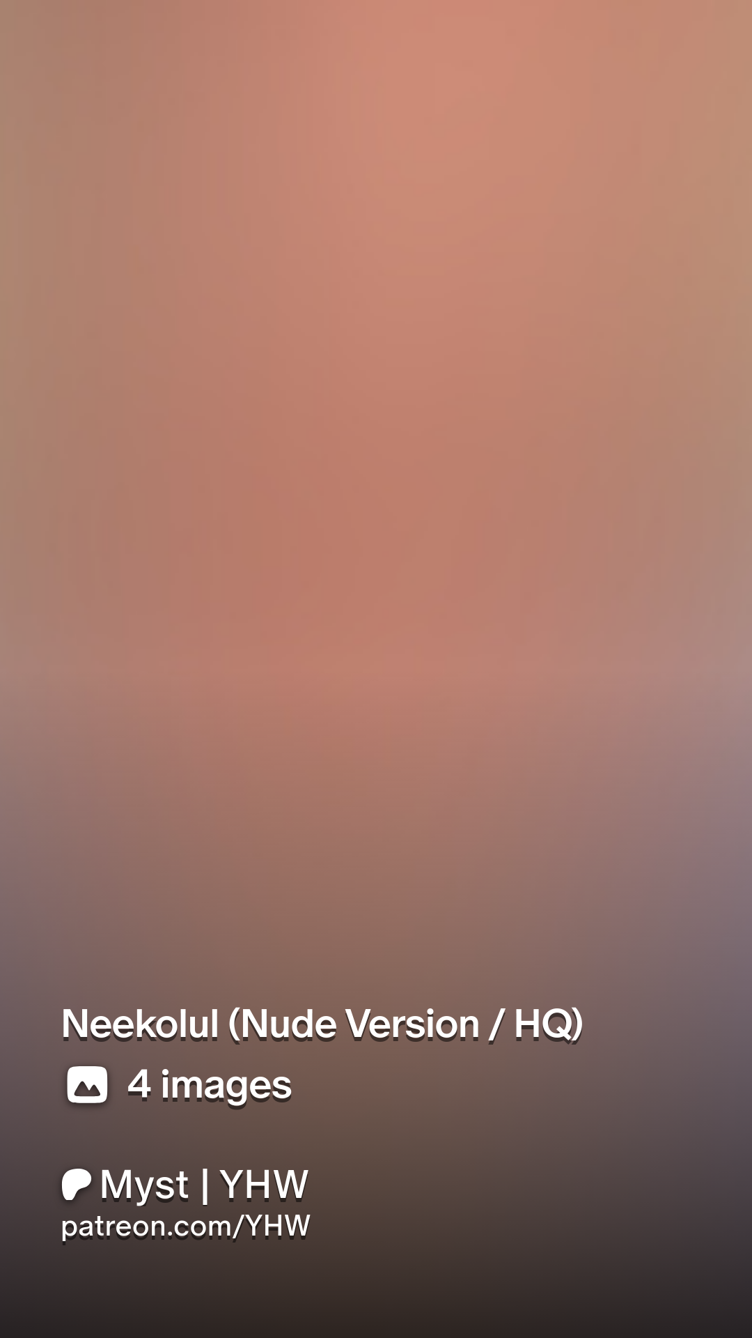 Neekolul (Nude Version  HQ) | Patreon