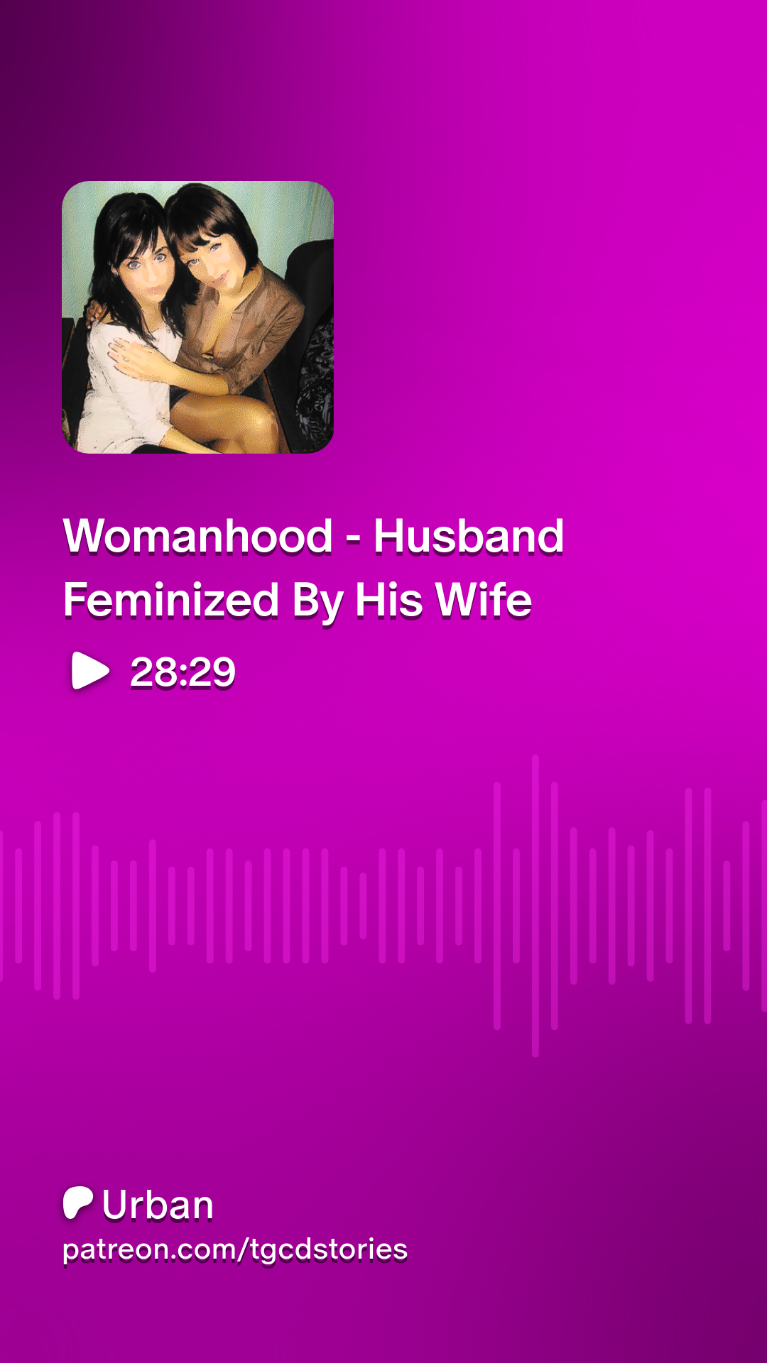 Womanhood - Husband Feminized By His Wife | Patreon