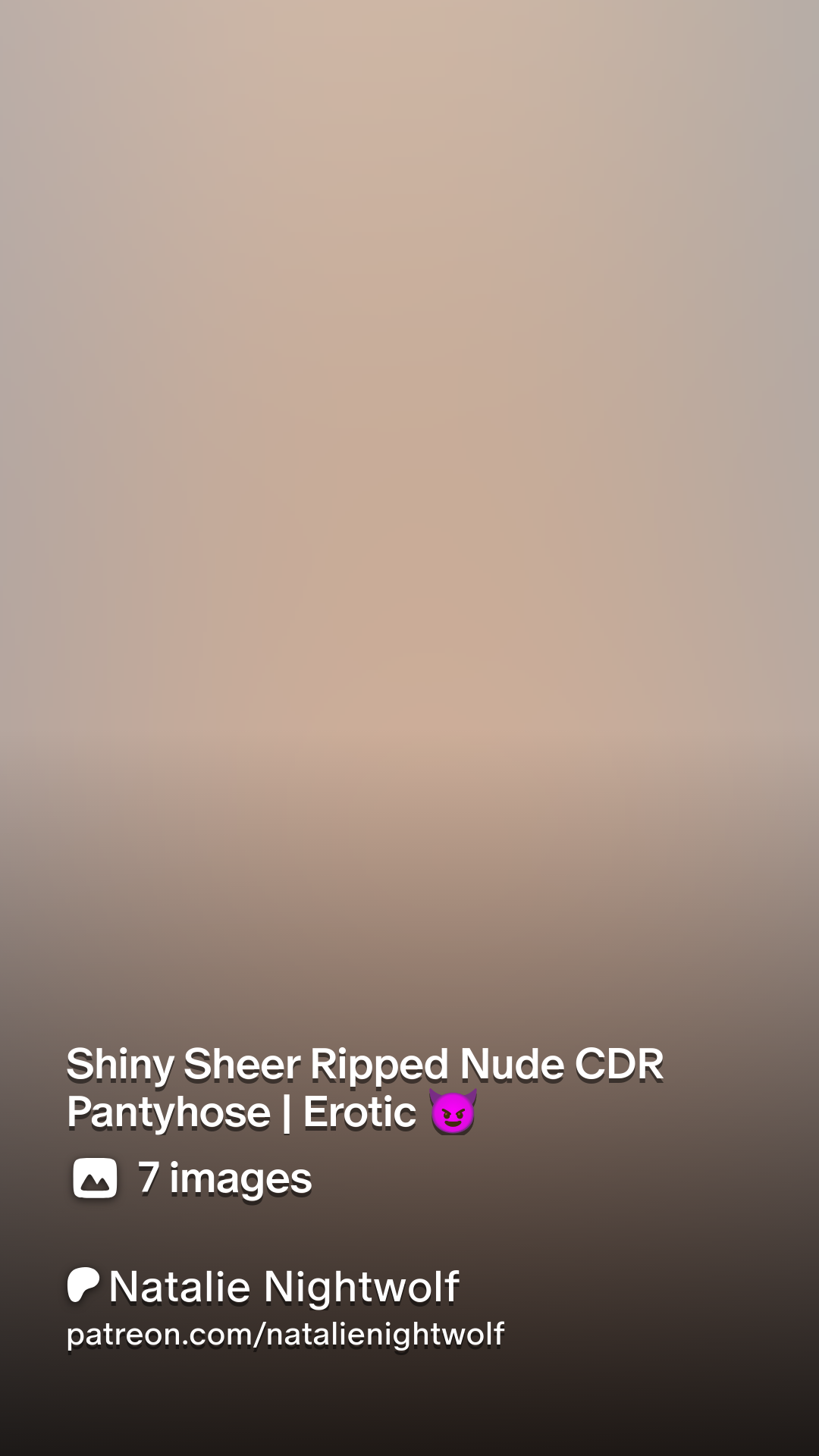 Shiny Sheer Ripped Nude CDR Pantyhose | Erotic 😈 | Patreon