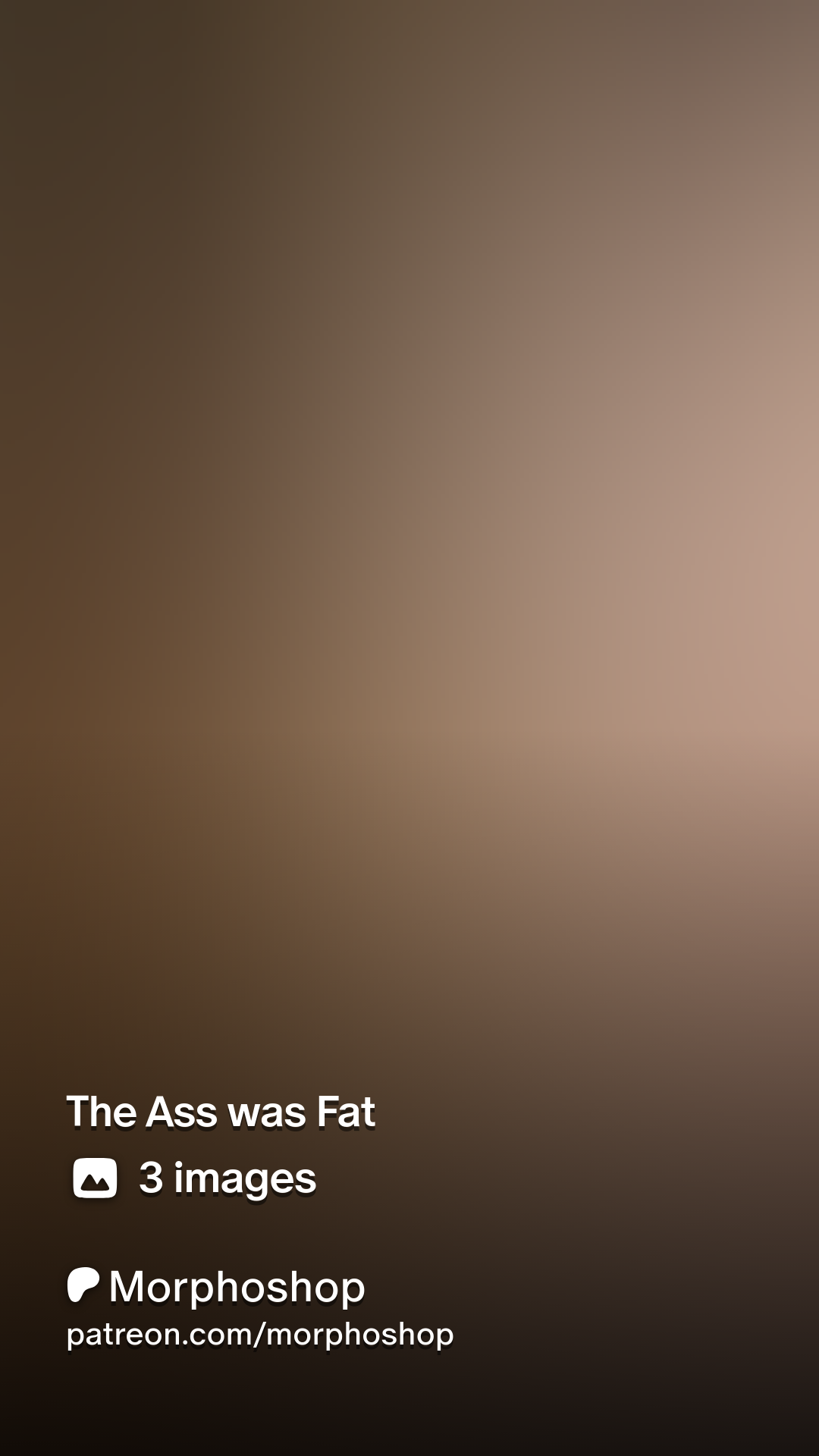 The Ass was Fat | Patreon