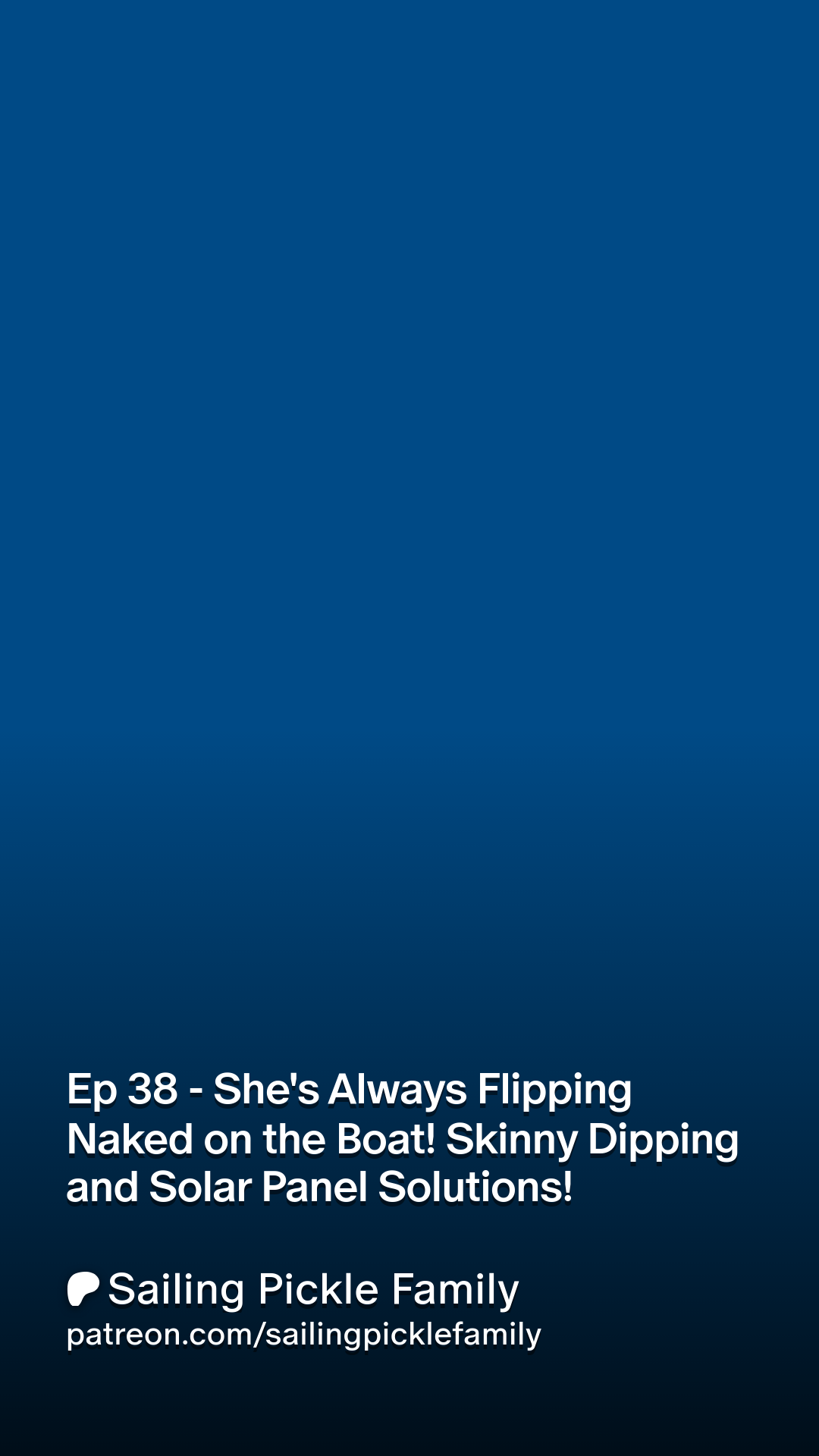Ep 38 - Shes Always Flipping Naked on the Boat! Skinny Dipping and Solar  Panel Solutions! | Patreon