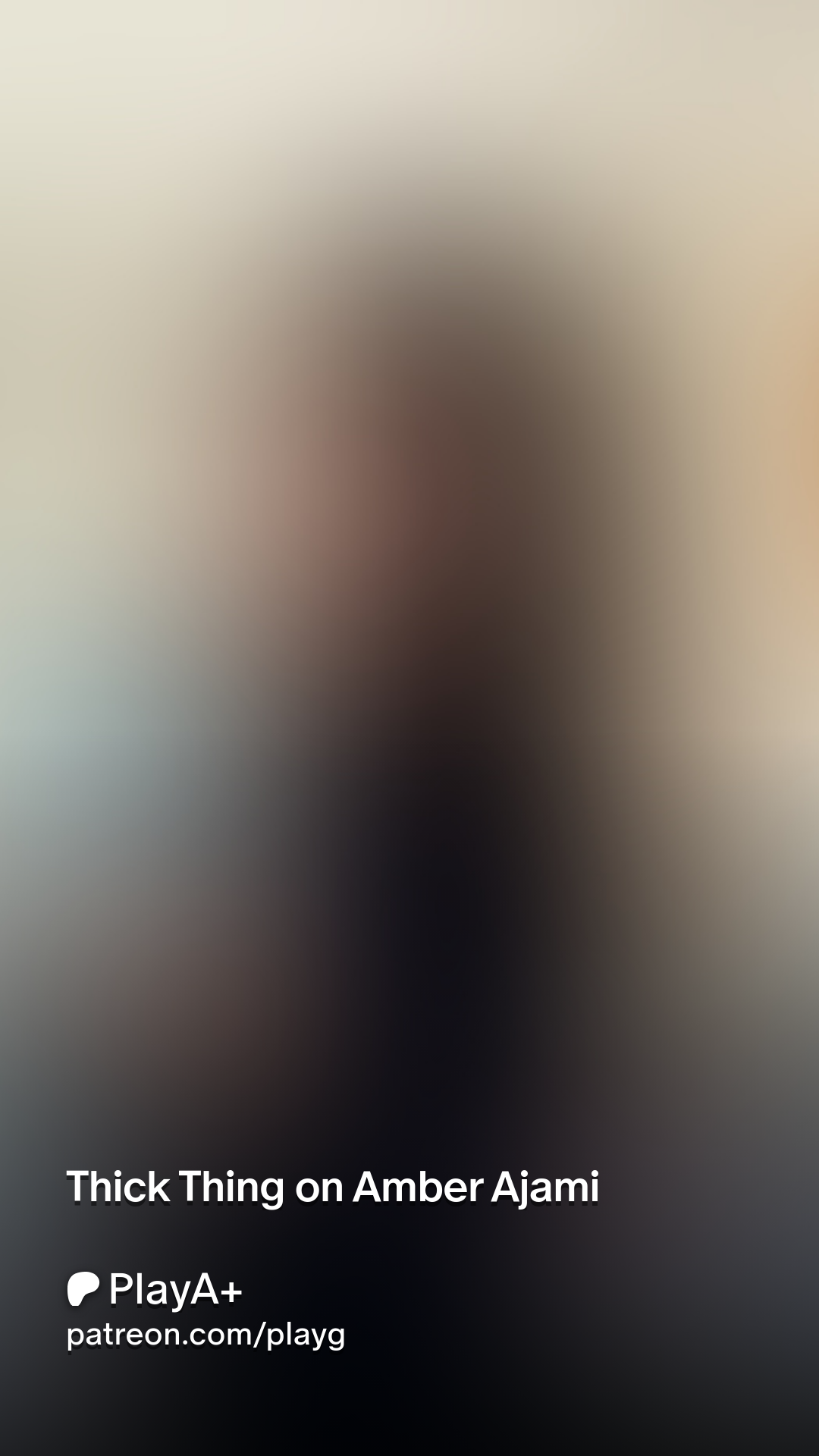 Thick Thing on Amber Ajami | Patreon