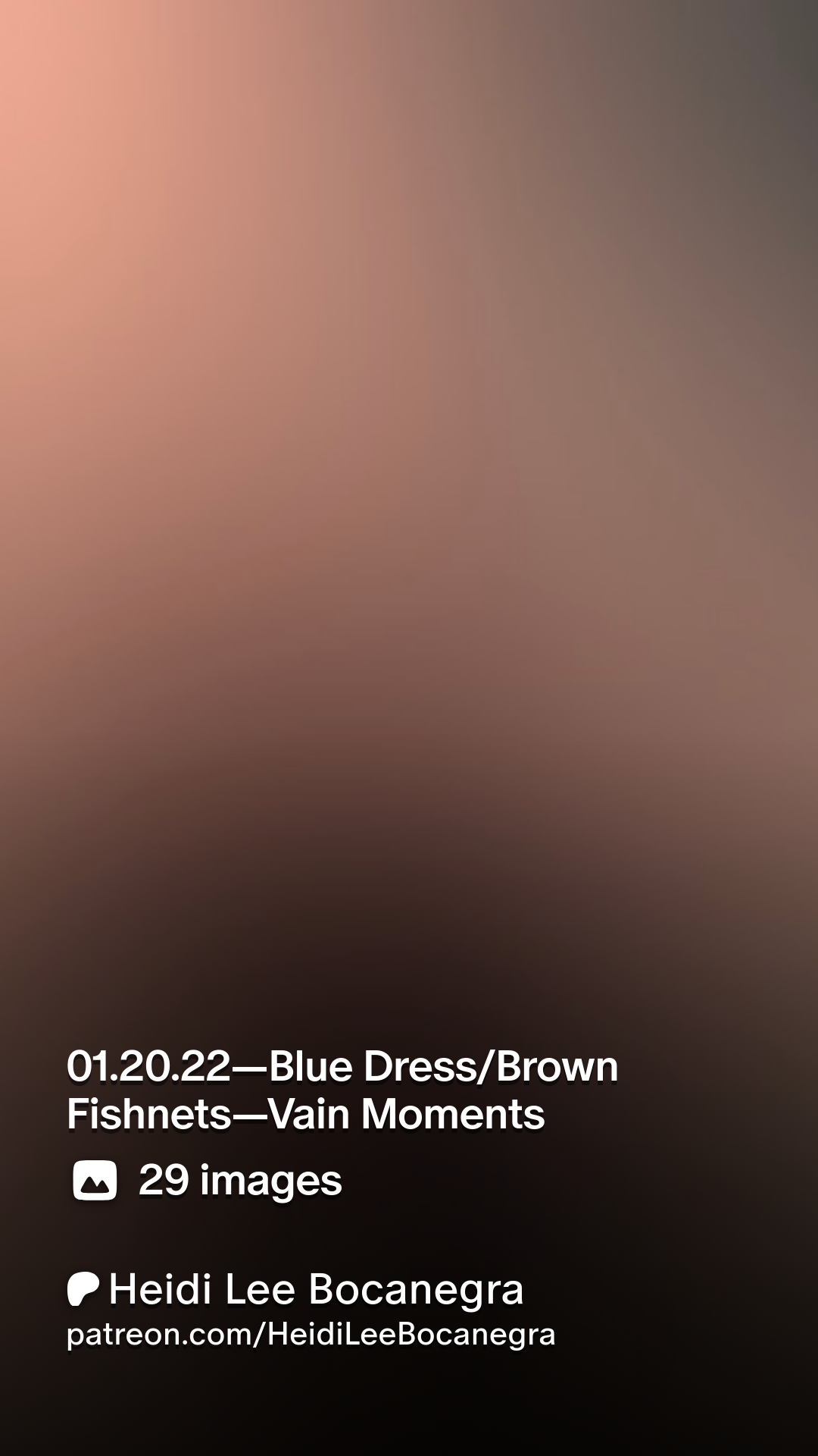 01.20.22—Blue DressBrown Fishnets—Vain Moments | Patreon