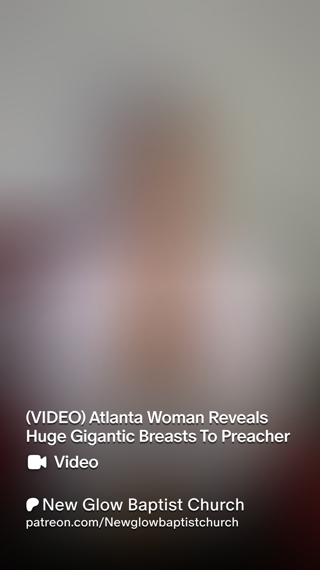 VIDEO) Atlanta Woman Reveals Huge Gigantic Breasts To Preacher | Patreon