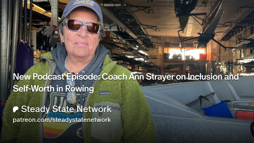 New Podcast Episode: Coach Ann Strayer on Inclusion and Self-Worth in Rowing | Patreon