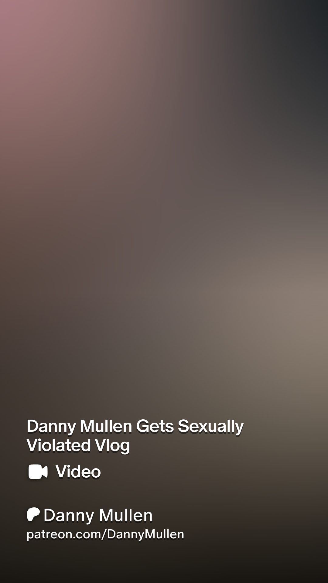 Danny Mullen Gets Sexually Violated Vlog | Patreon