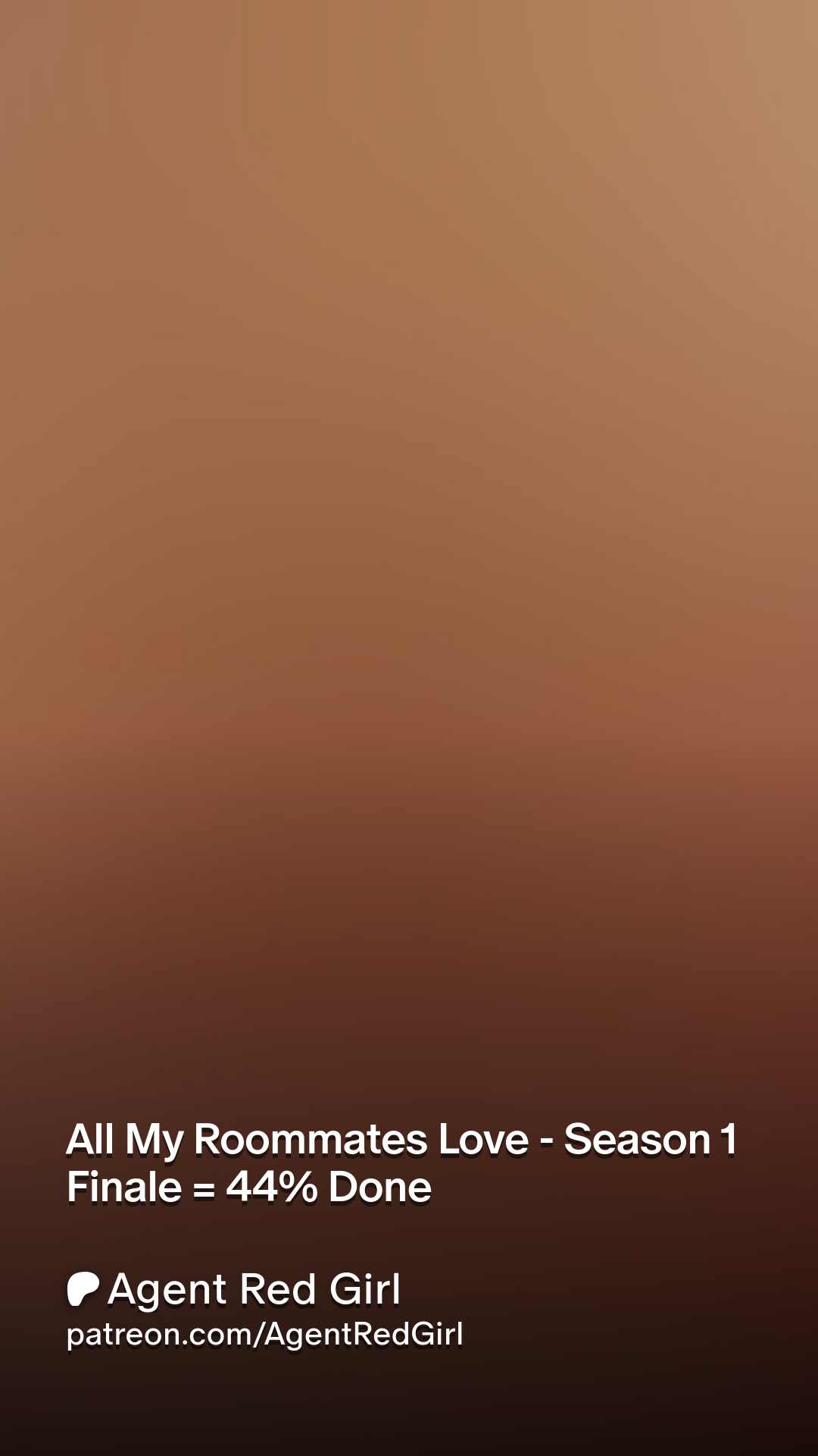 All My Roommates Love - Season 1 Finale = 44% Done | Patreon