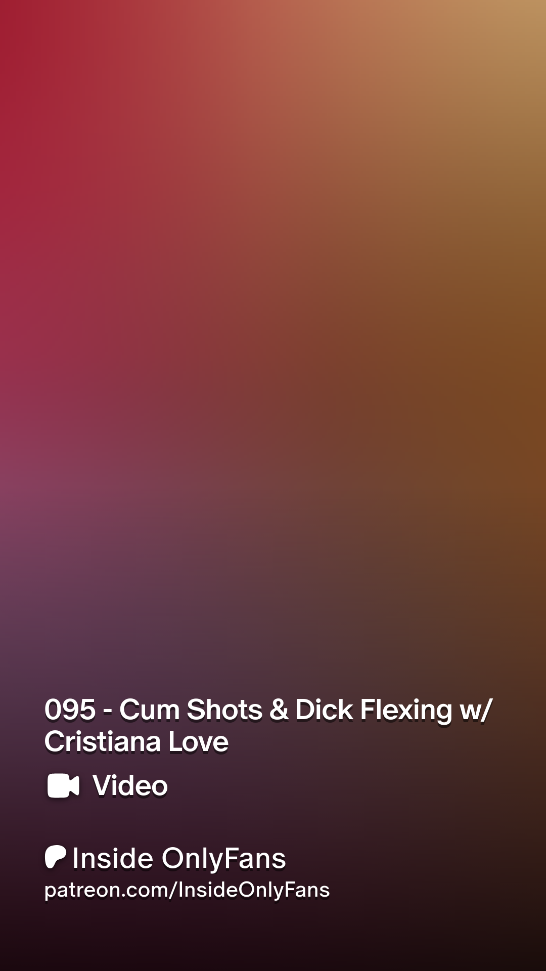 095 - Cum Shots & Dick Flexing w Cristiana Love | Patreon