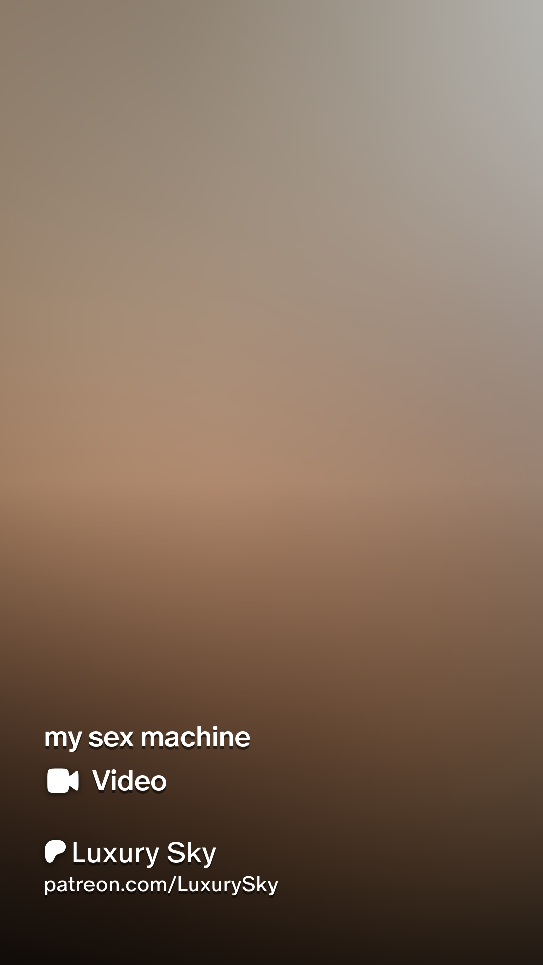 my sex machine | Patreon