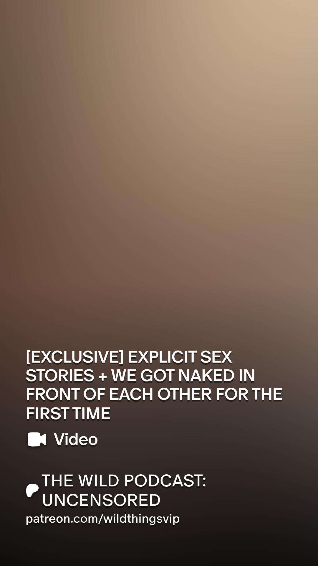 EXCLUSIVE] EXPLICIT SEX STORIES + WE GOT NAKED IN FRONT OF EACH OTHER FOR  THE FIRST TIME | Patreon