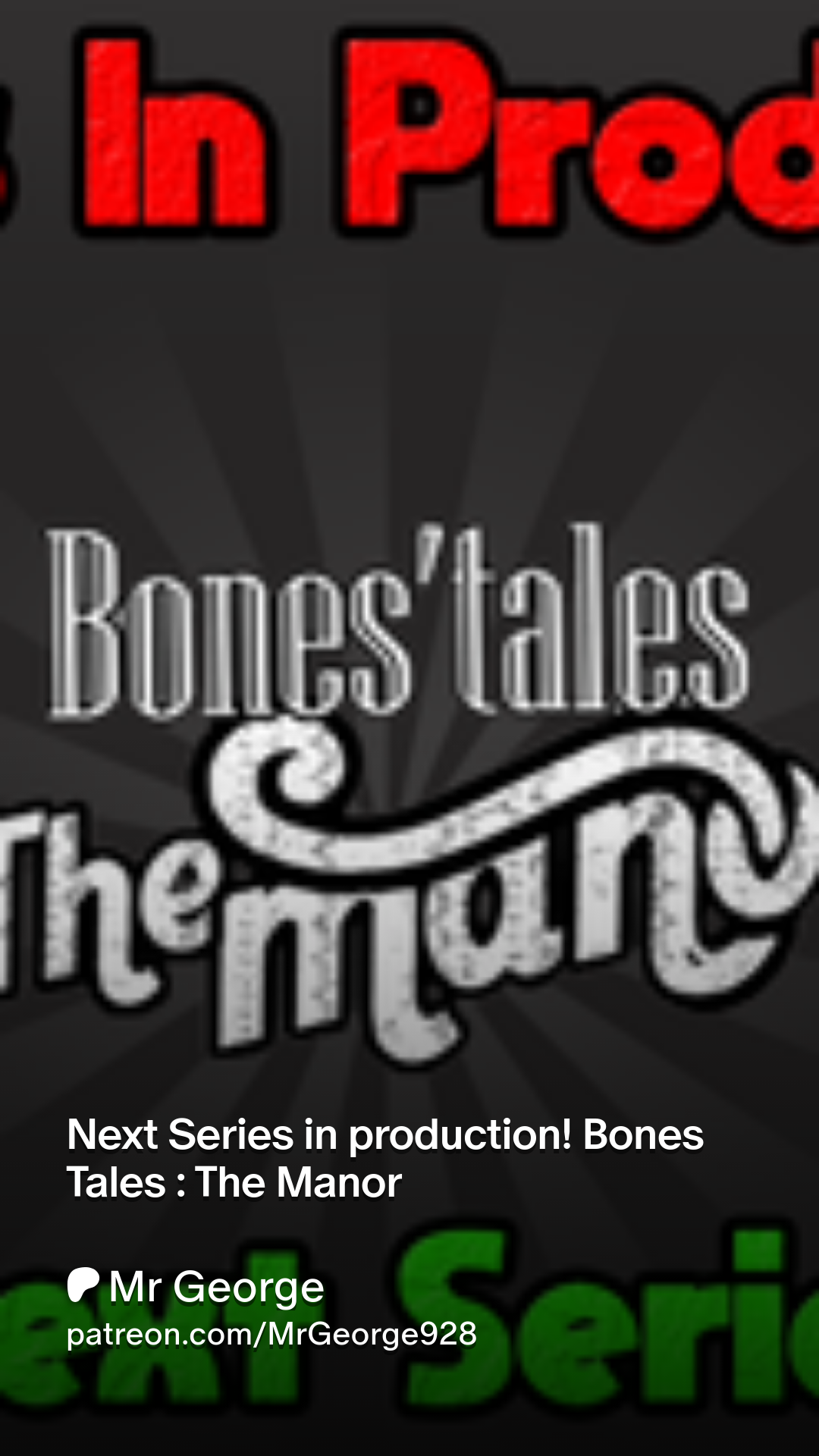 Next Series in production! Bones Tales : The Manor | Patreon