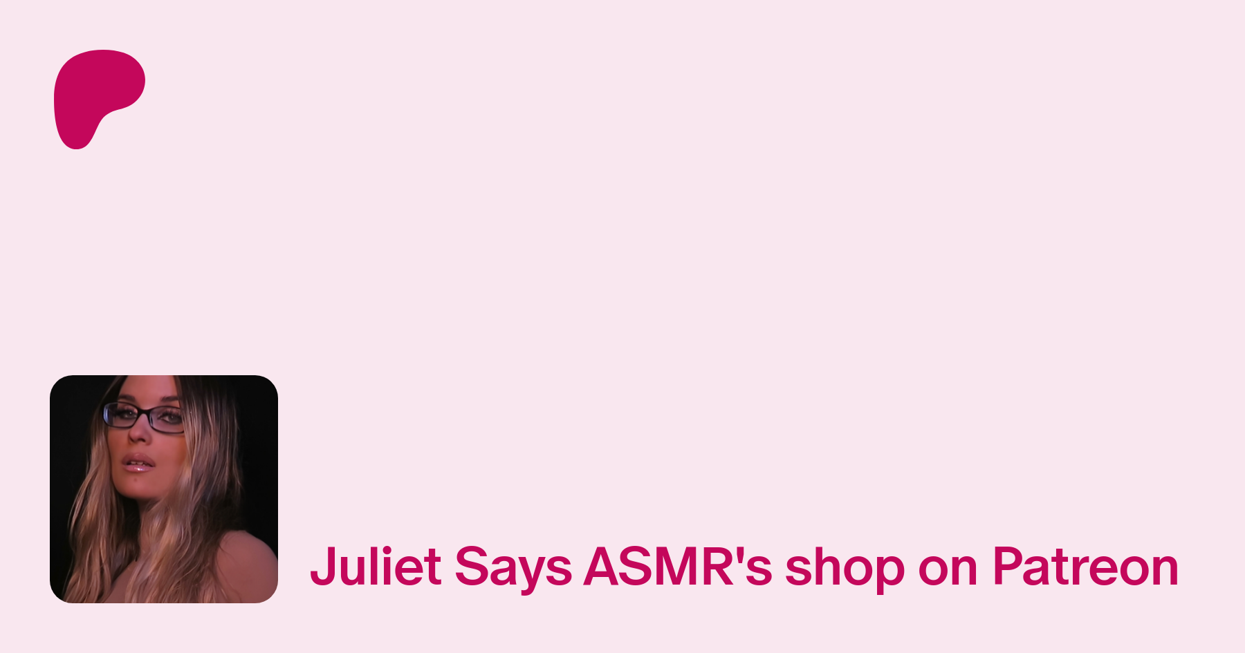 Juliet Says ASMR | creating ASMR Videos & Audios | Patreon