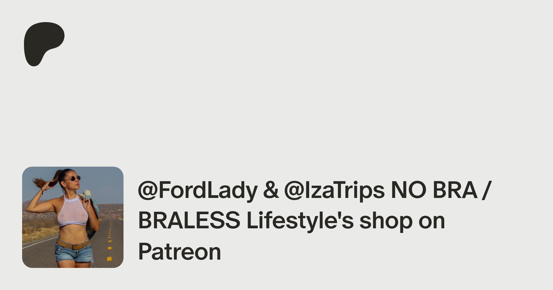 FordLady & @IzaTrips NO BRA / BRALESS Lifestyle | creating Artistic  Photography, Body Positivity and Landscapes | Patreon