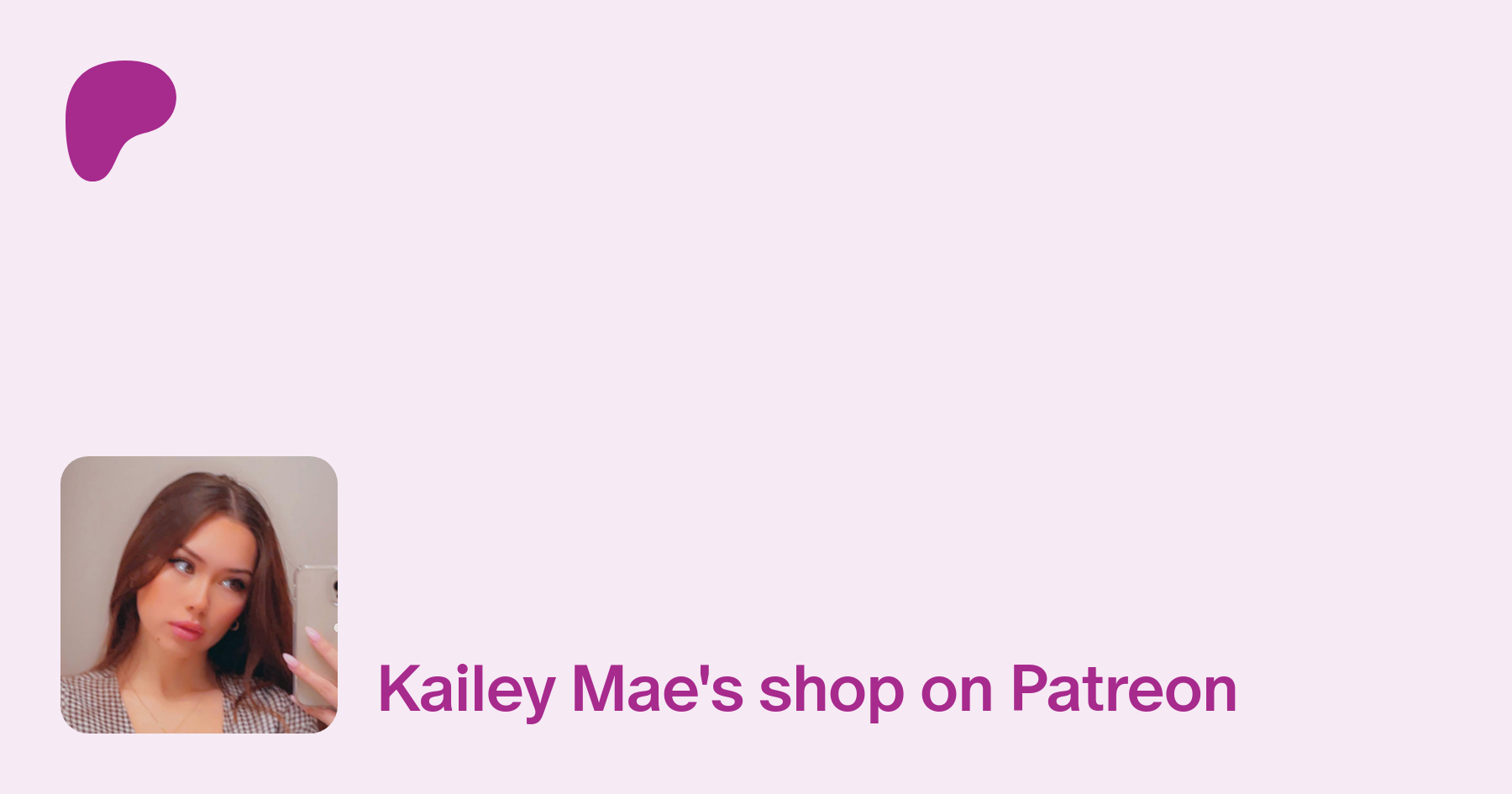 Kailey Mae | just a girl sharing her life :) | Patreon