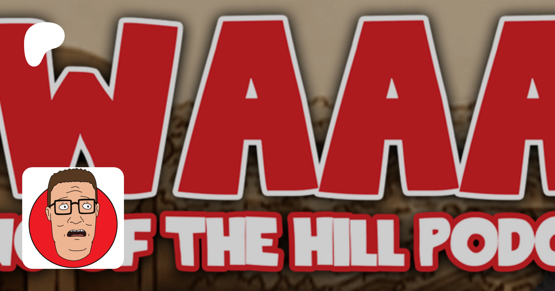 Bwaaa! A King of The Hill Podcast 