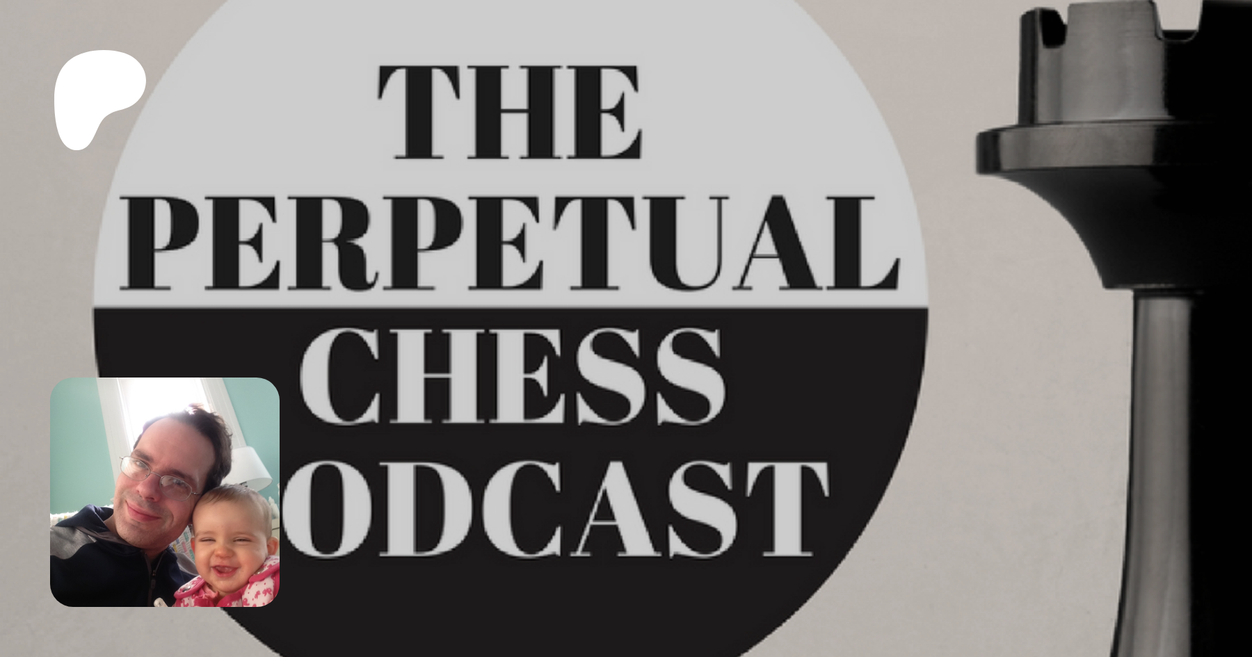 Perpetual Chess Podcast 