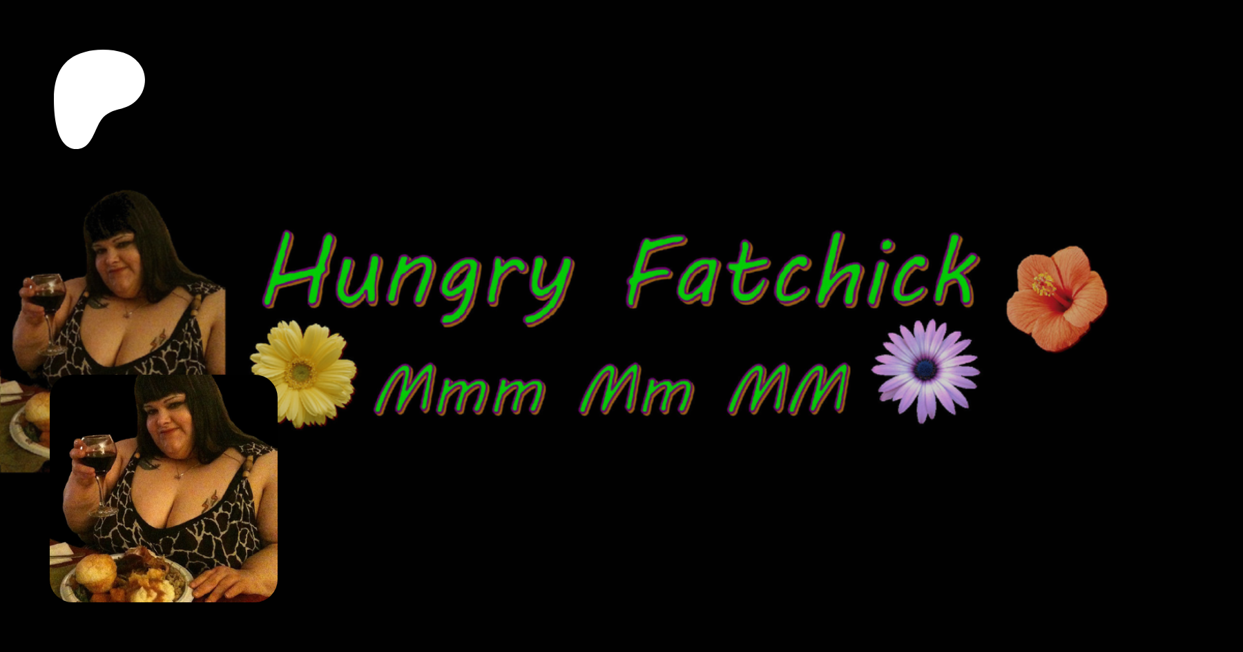 Hungry Fatchick | creating videos and writing/journalism | Patreon