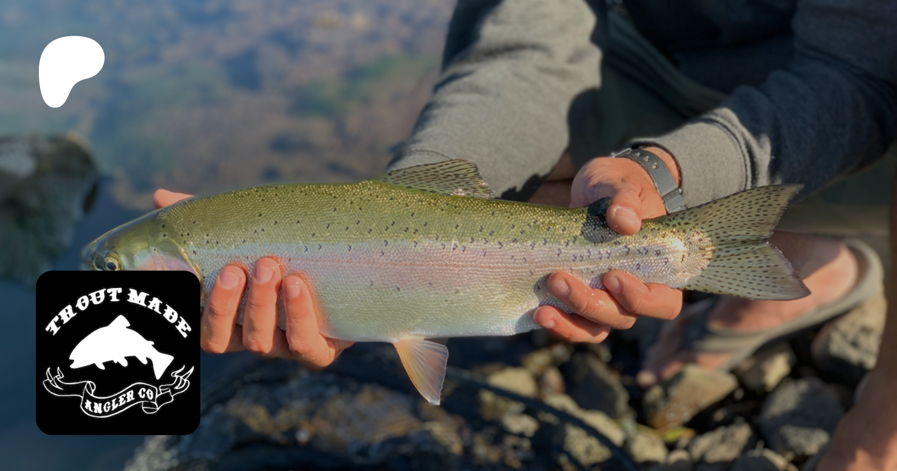Trout Made Angler Co., creating a Trout Fishing  Channel and  Podcast for Every A