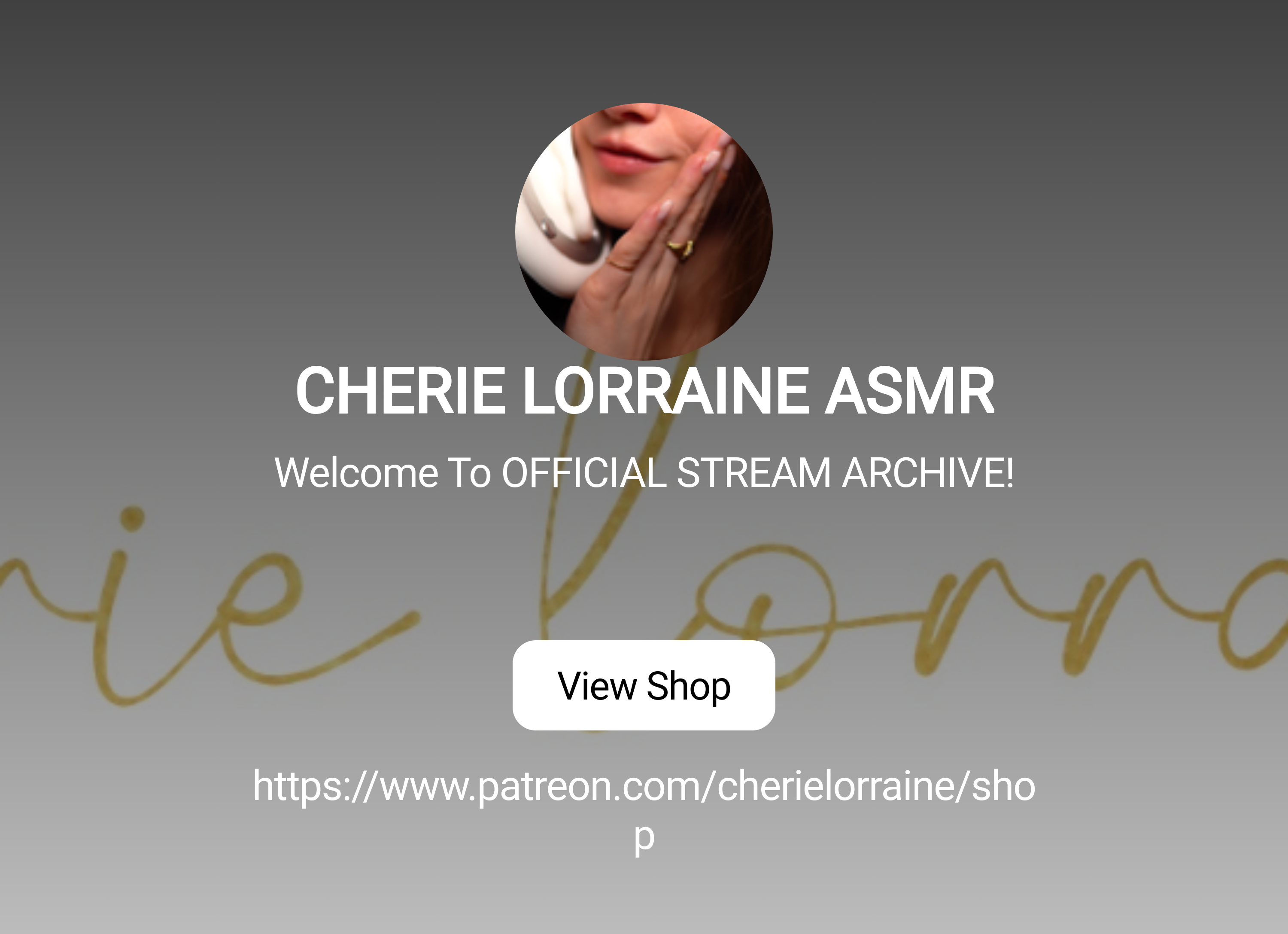 CHERIE LORRAINE ASMR | Welcome To OFFICIAL STREAM ARCHIVE! | Patreon