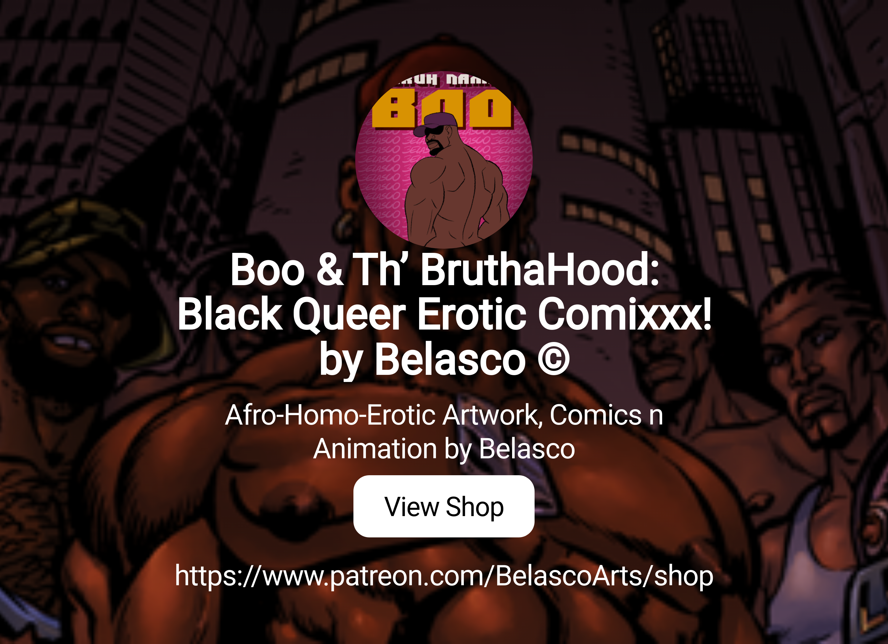 Boo & Th' BruthaHood: Black Queer Erotic Comixxx! by Belasco Afro-Homo-Erotic Artwork, Comics n Animation by Belasco | Patreon Boo & Th' BruthaHood: Black Queer Erotic Comixxx! by Belasco Afro-Homo-Erotic Artwork, Comics n Animation by Belasco | Patreon