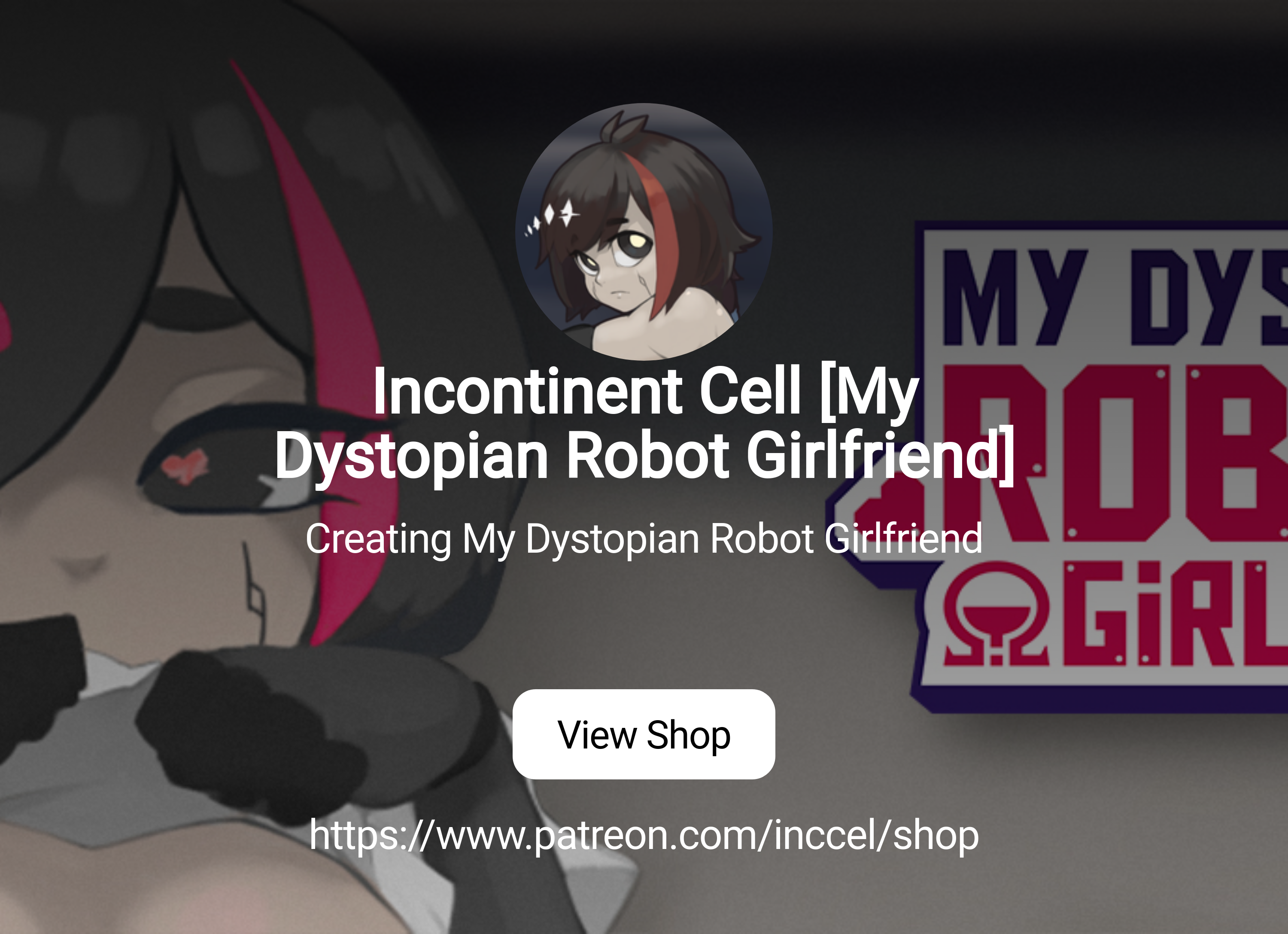 Incontinent Cell | Creating My Dystopian Robot Girlfriend | Patreon