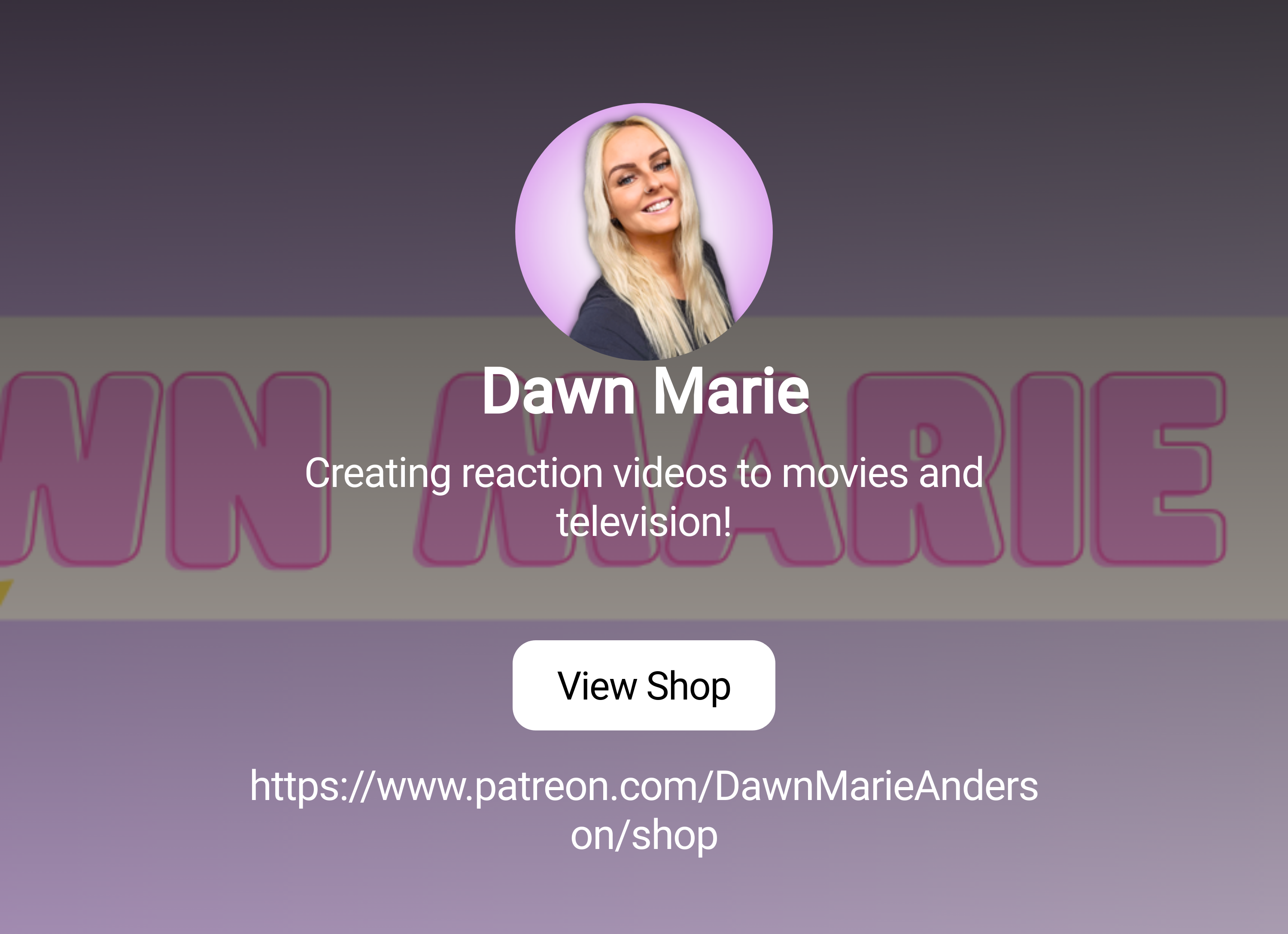 Dawn Marie | Creating reaction videos to movies and television! | Patreon