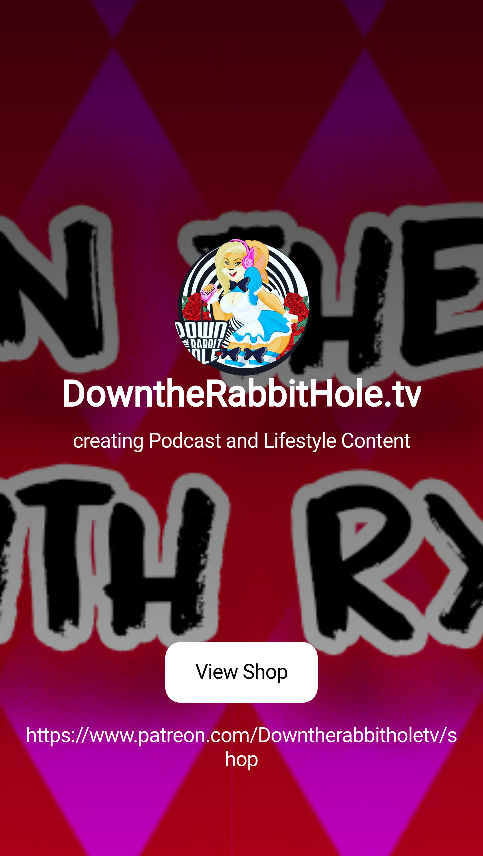 DowntheRabbitHole.tv | creating Podcast and Lifestyle Content | Patreon