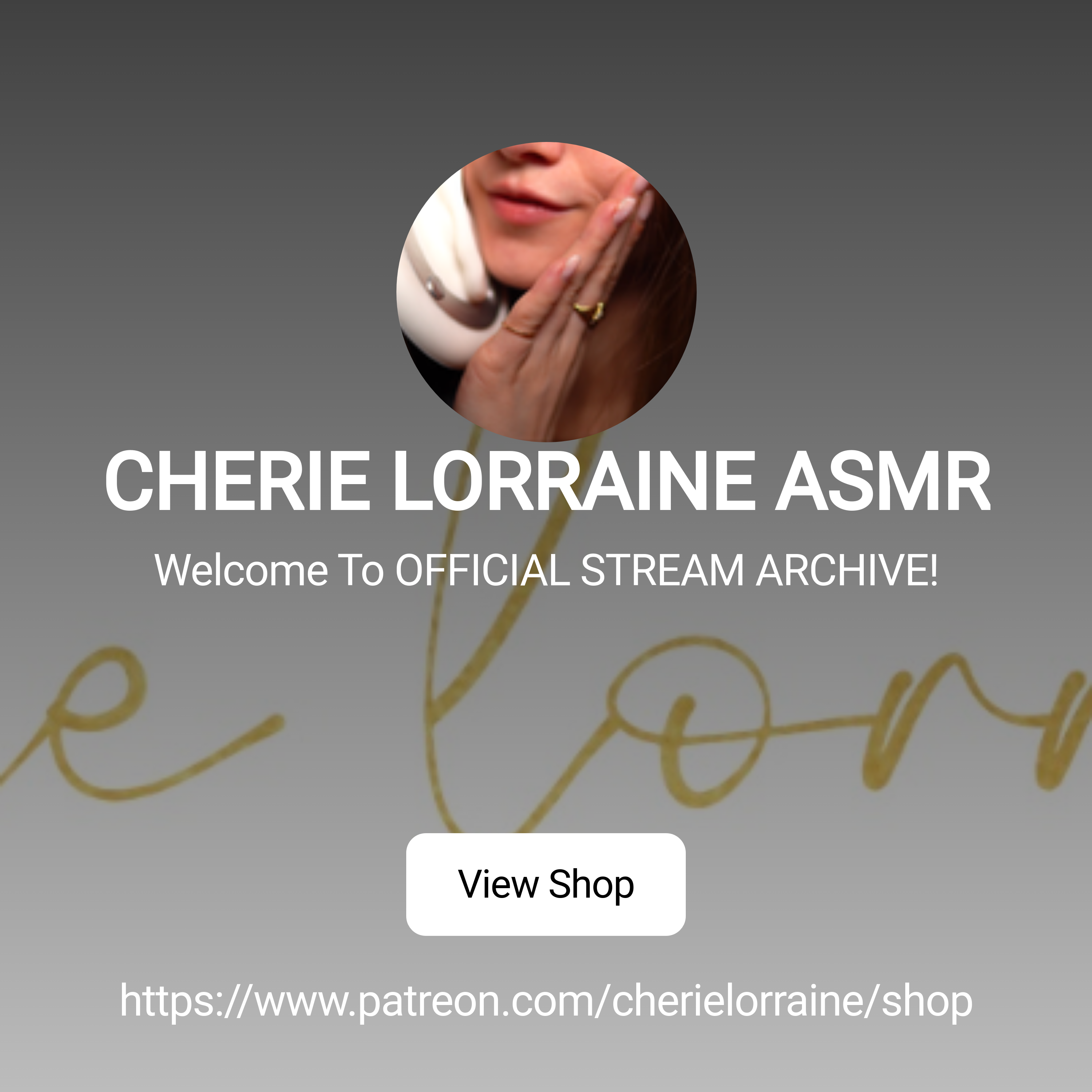 CHERIE LORRAINE ASMR | Welcome To OFFICIAL STREAM ARCHIVE! | Patreon