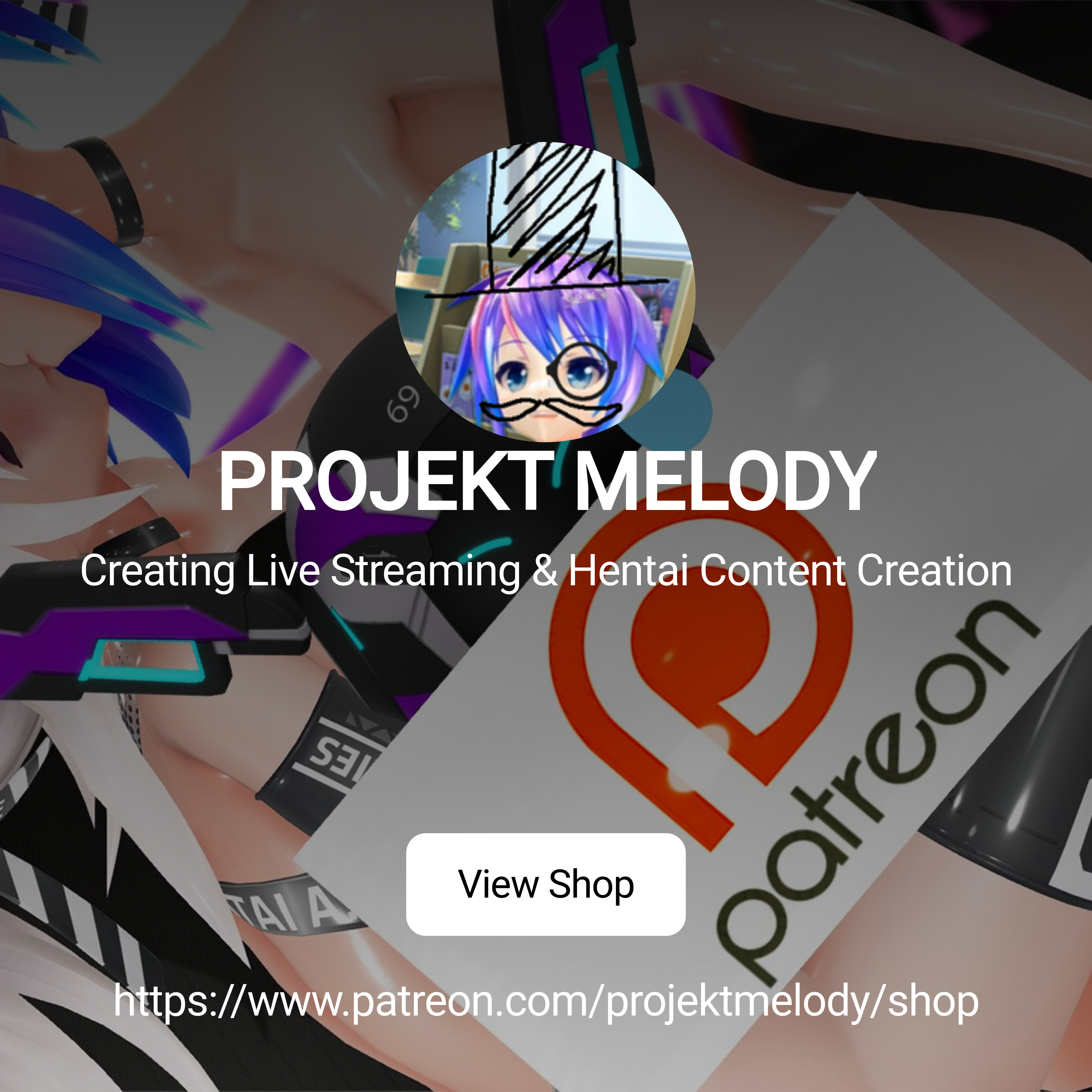 PROJEKT MELODY | Creating Live Streaming & Hentai Content Creation | Patreon