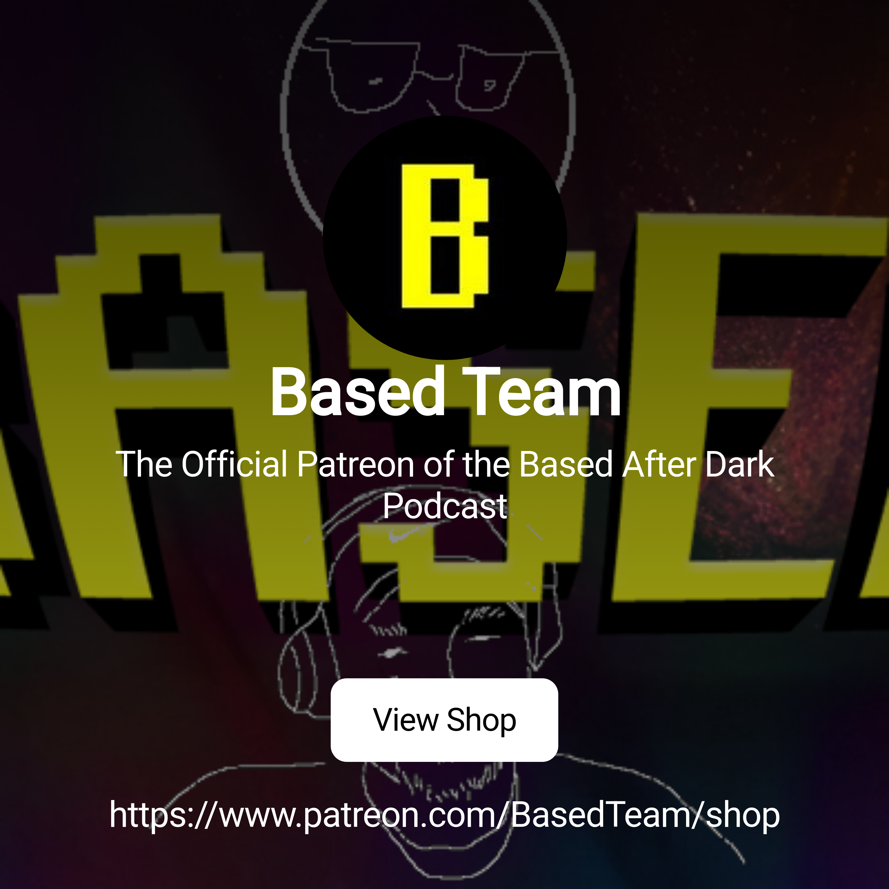Based Team | The Official Patreon of the Based After Dark Podcast