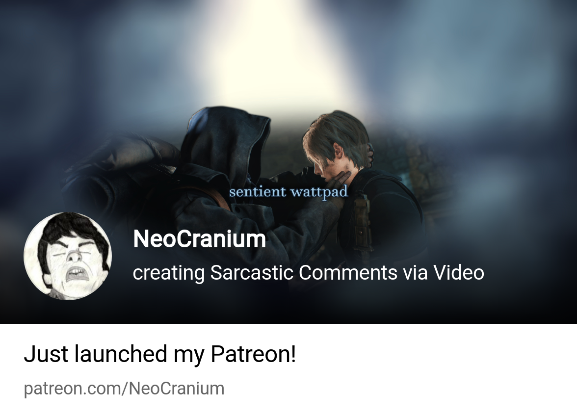 NeoCranium | creating Sarcastic Comments via Video | Patreon