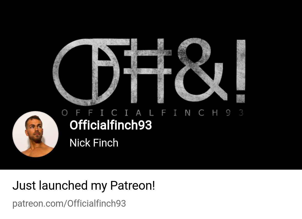 Officialfinch93 | Nick Finch | Patreon