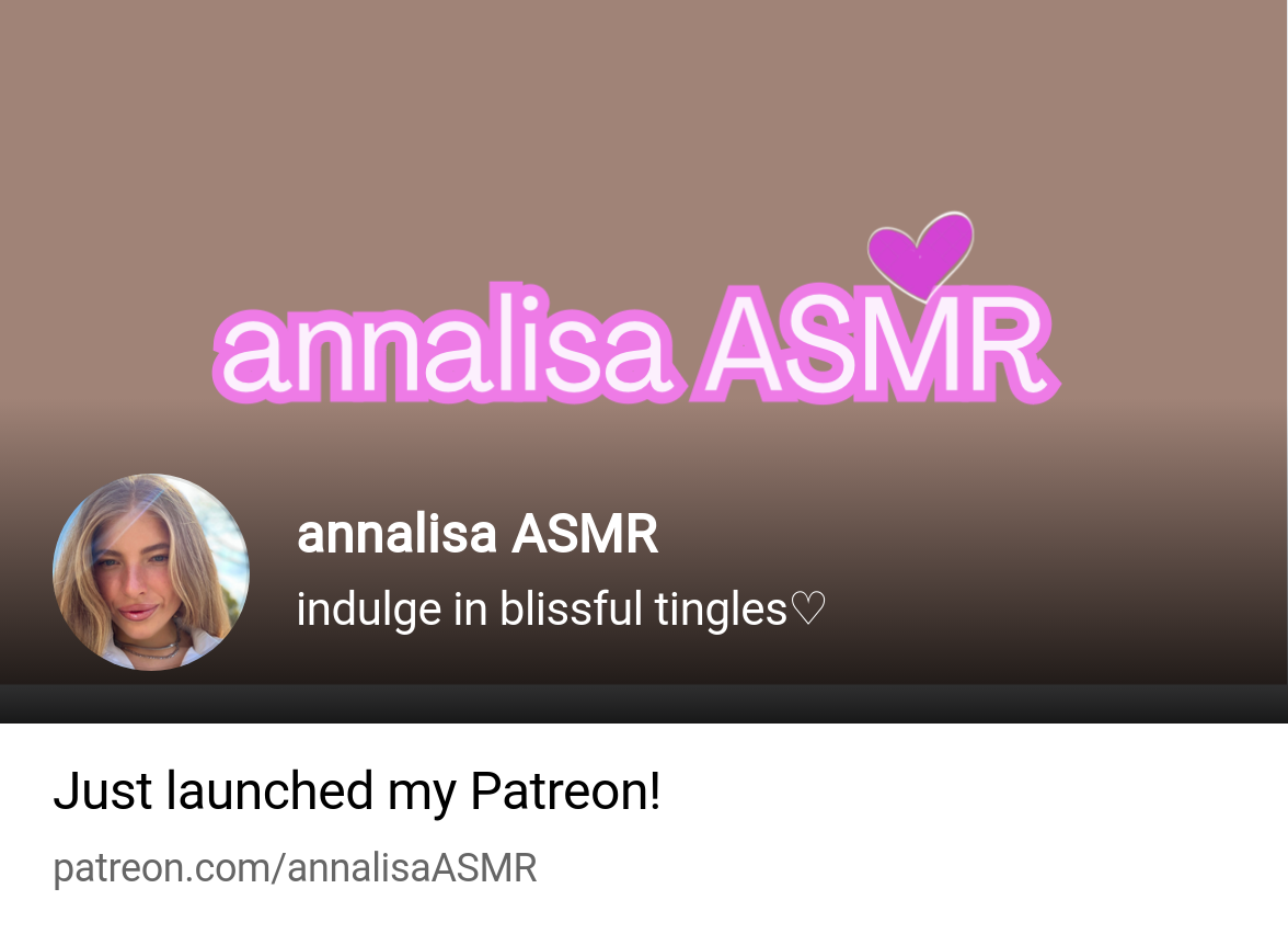 annalisa ASMR | indulge in blissful tingles♡ | Patreon