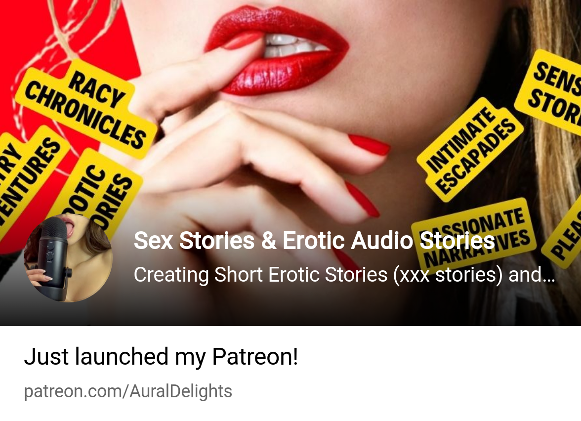 Sex Stories & Erotic Audio Stories | Creating Short Erotic Stories (xxx  stories) and Nsfw ASMR Daily! | Patreon