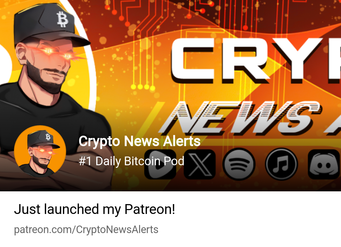Crypto News Alerts | #1 Daily Bitcoin Pod | Patreon