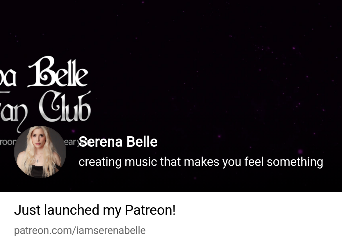 Serena Belle | creating music that makes you feel something | Patreon