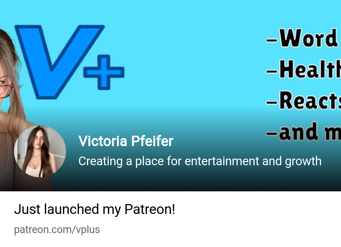 Victoria Pfeifer | Creating a place for entertainment and growth | Patreon