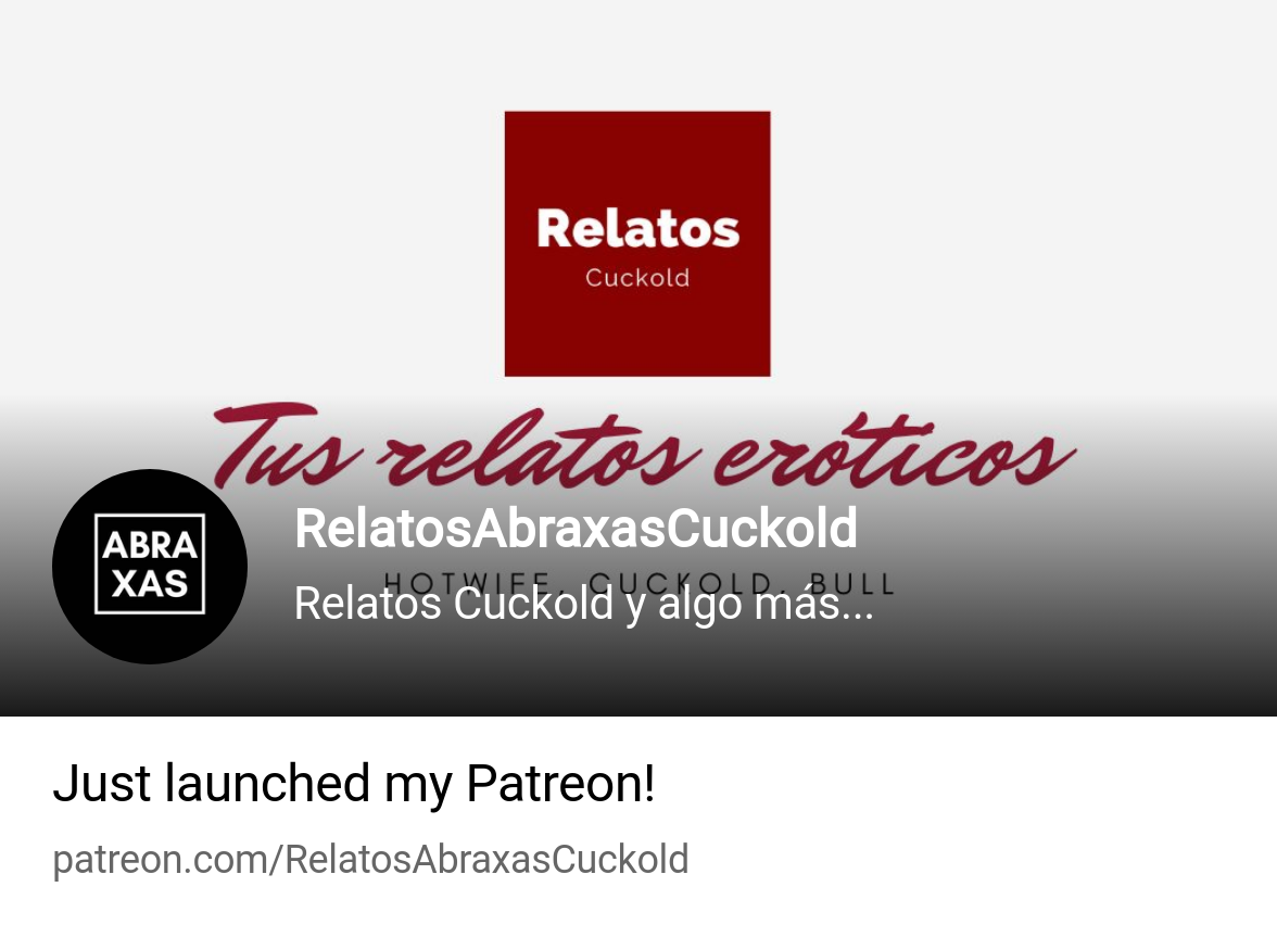 RelatosAbraxasCuckold | Relatos Cuckold y algo más... | Patreon