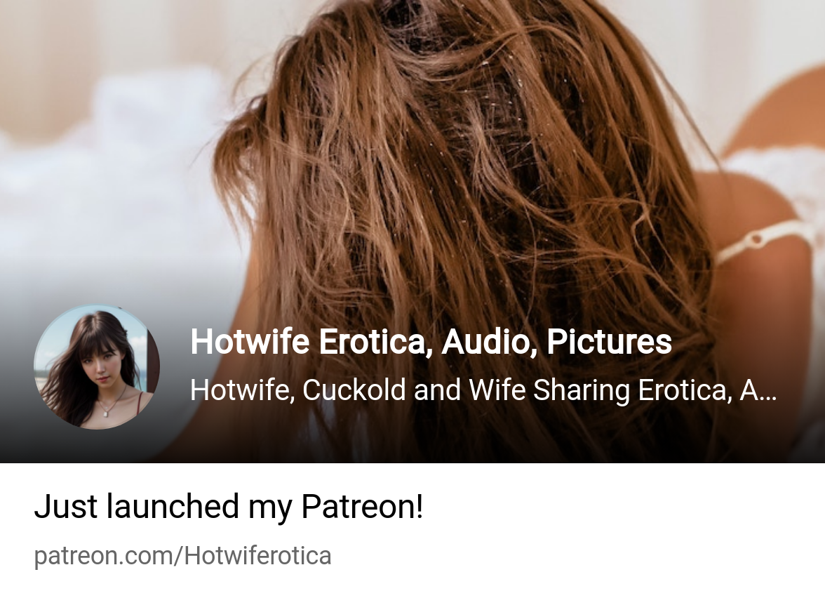 Hotwife Erotica, Audio, Pictures | Hotwife, Cuckold and Wife Sharing Erotica,  Audio, Pictures | Patreon