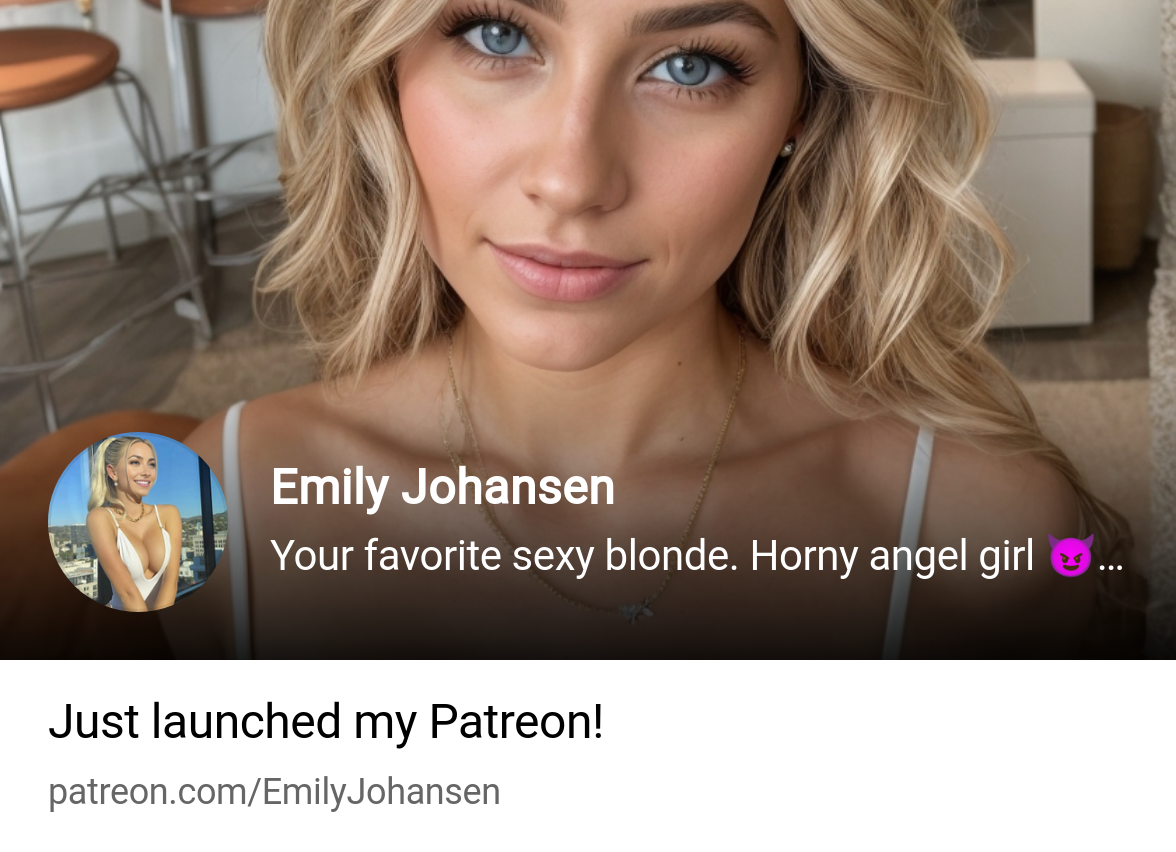 Emily Johansen | Your favorite sexy blonde. Horny angel girl 😈😇 | Patreon