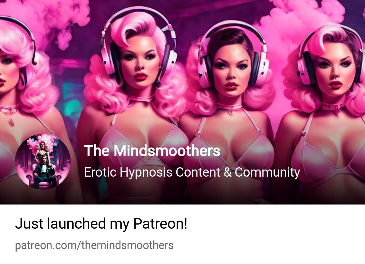 The Mindsmoothers | Erotic Hypnosis Content & Community | Patreon