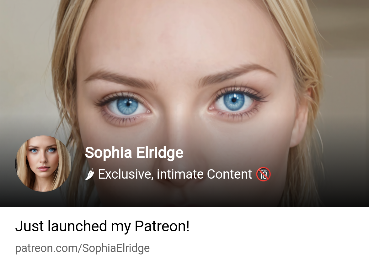 Sophia Elridge | 🌶 Exclusive, intimate Content 🔞 | Patreon