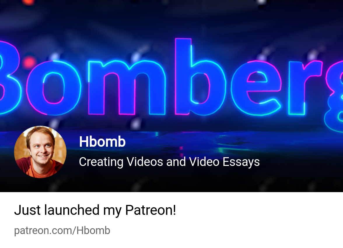 Hbomb | Creating Videos and Video Essays | Patreon