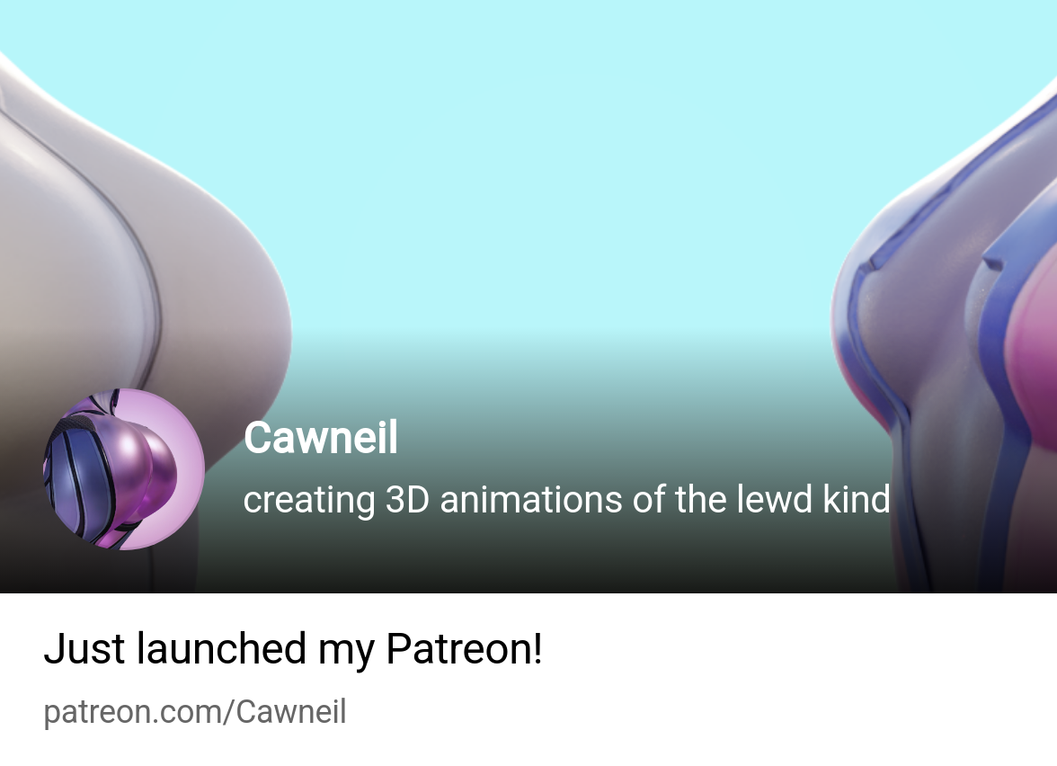 Cawneil | creating 3D animations of the lewd kind | Patreon