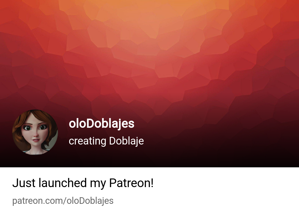 oloDoblajes | creating Doblaje | Patreon