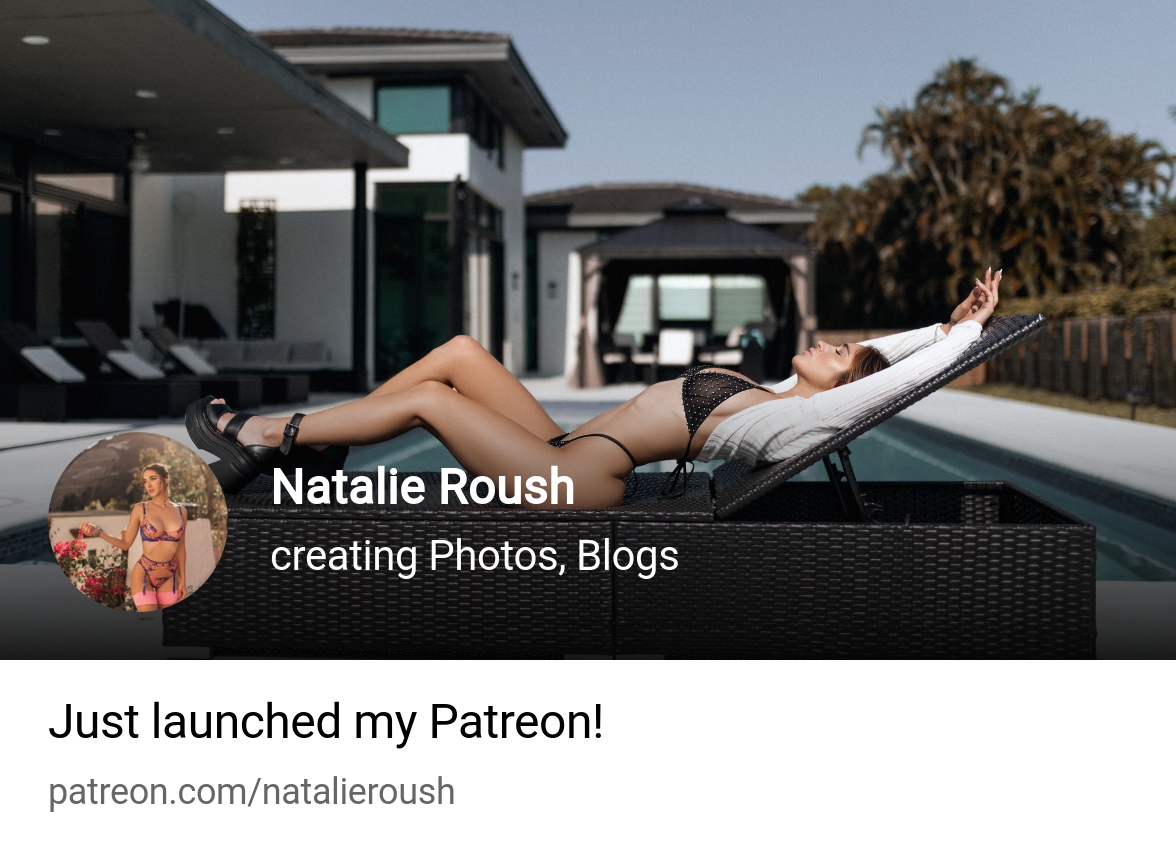 Natalie Roush | creating Photos, Blogs | Patreon