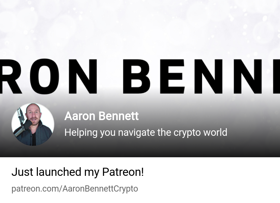 Aaron Bennett | Helping you navigate the crypto world | Patreon
