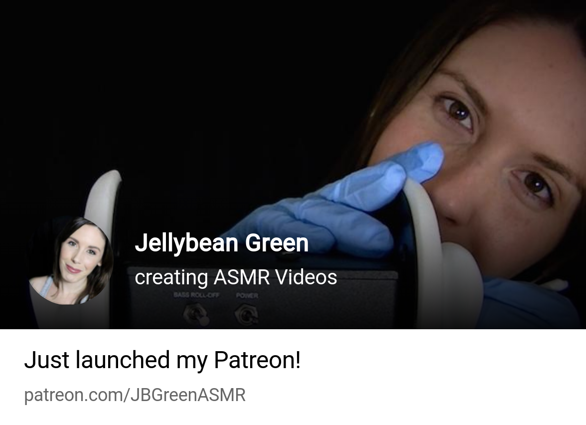 Jellybean Green | creating ASMR Videos | Patreon